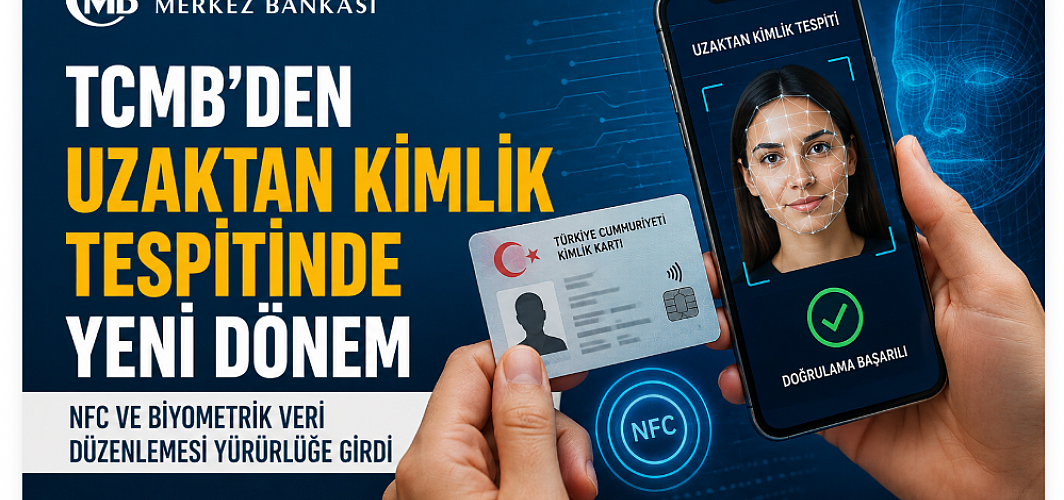 TCMB’den uzaktan kimlik tespitinde yeni dönem: NFC ve biyometrik veri düzenlemesi