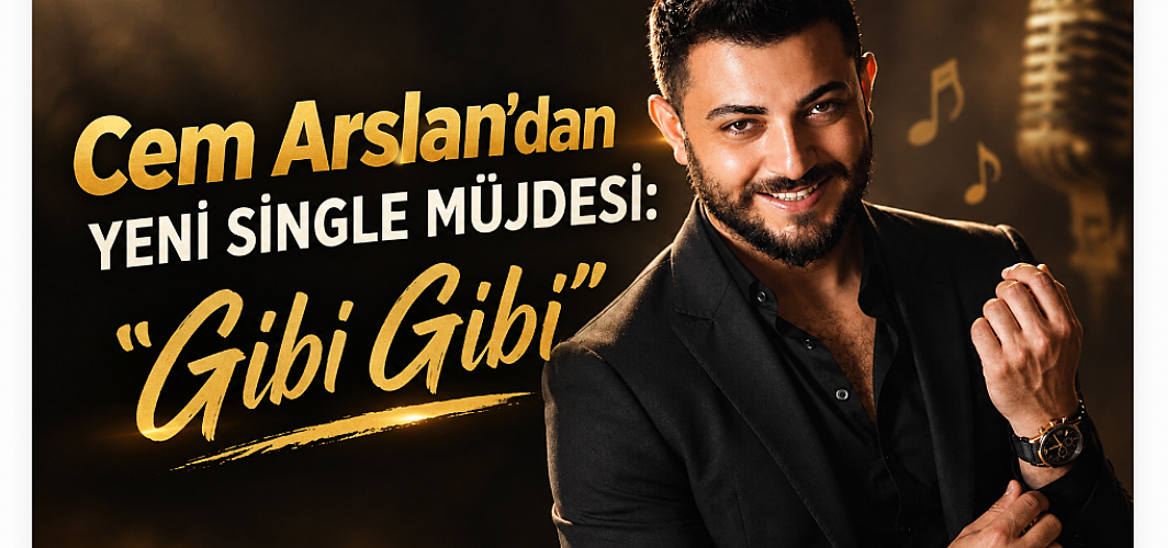 Cem Arslan’dan Yeni Single Müjdesi: “Gibi Gibi” Geliyor