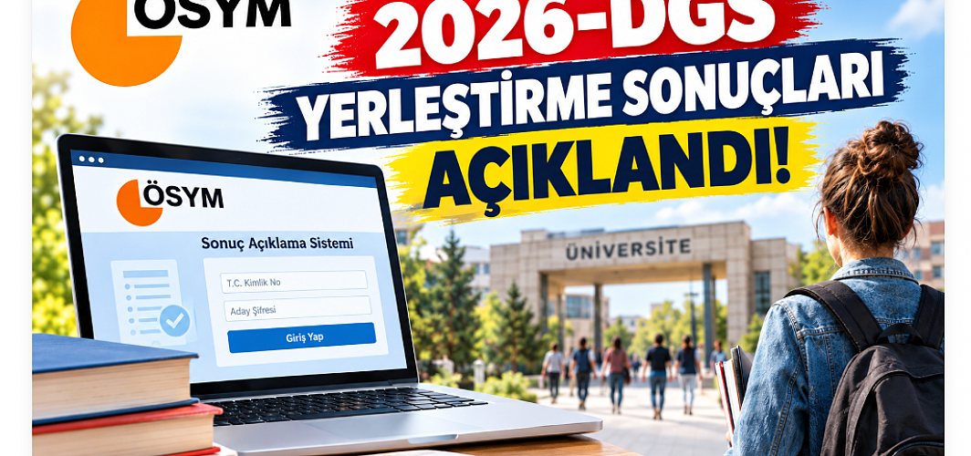 2026-DGS Yerleştirme Sonuçları Açıklandı! Kayıt Tarihleri Belli Oldu