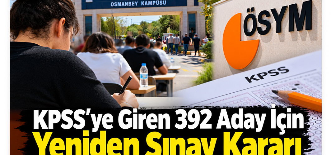 ÖSYM'den KPSS’ye Giren 392 Aday İçin Flaş Karar! Sınav Yenilenecek