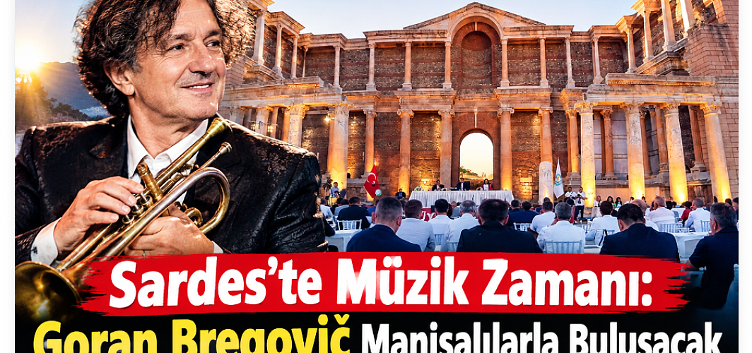 Sardes’te Müzik Zamanı: Goran Bregović Manisalılarla Buluşacak