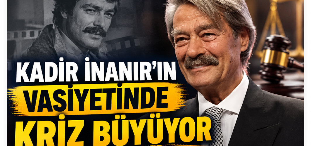 Kadir İnanır’ın Vasiyetinde Kriz Büyüyor: “Bir Kol Saati, Bir Kravat Bile Bırakmamış”
