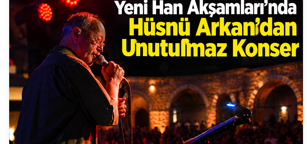 Yeni Han Akşamları’nda Hüsnü Arkan’dan Manisalılara Müzik Dolu Gece