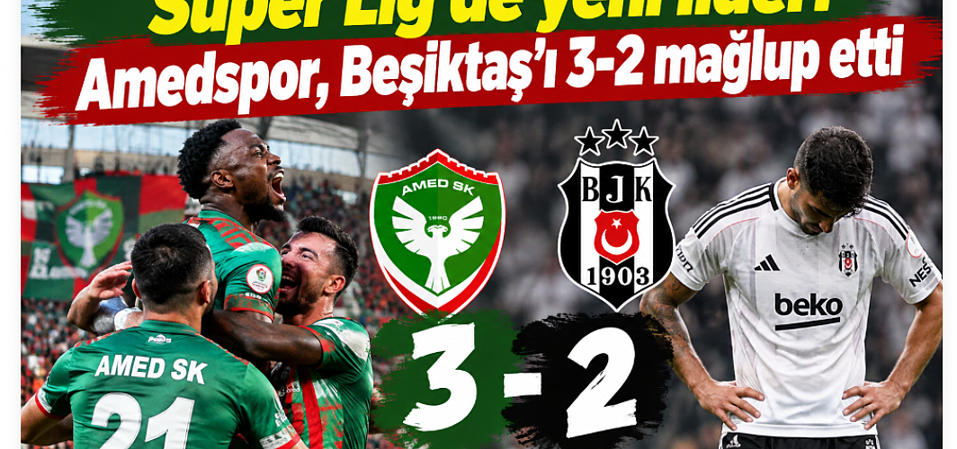 Süper Lig'de yeni lider! Amedspor, Beşiktaş'ı 3-2 mağlup etti