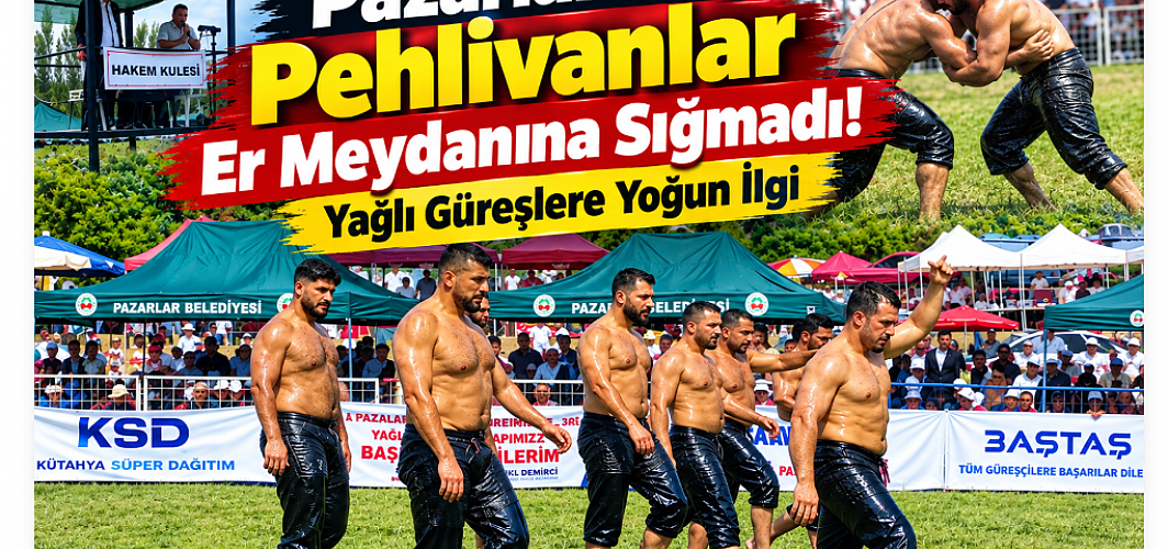 Pazarlar’da Pehlivanlar Er Meydanına Sığmadı! Yağlı Güreşlere Yoğun İlgi