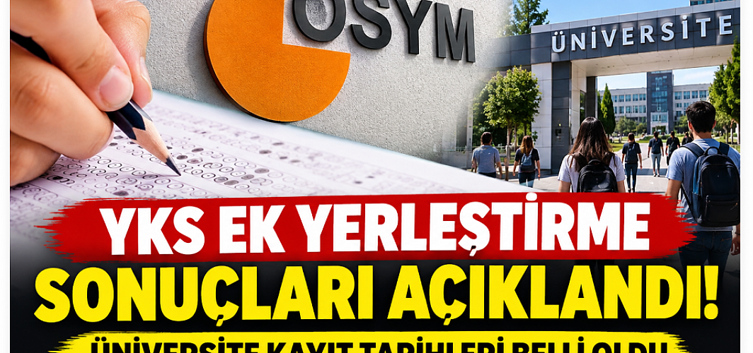 2026-YKS ek yerleştirme sonuçları belli oldu