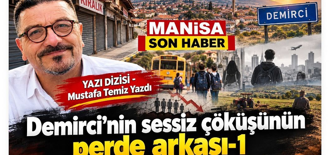 YAZI DİZİSİ - Mustafa Temiz Yazdı Demirci’nin sessiz çöküşünün perde arkası-1 