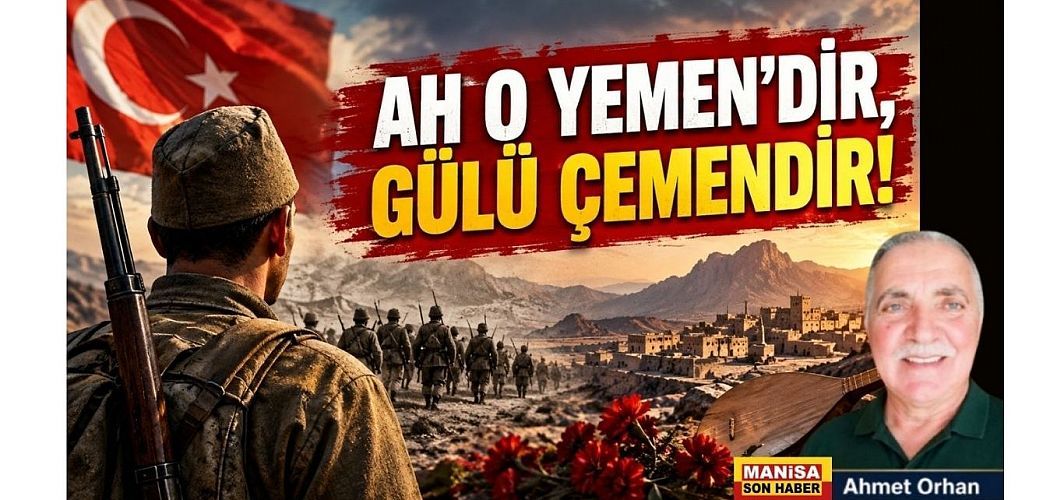 AH O YEMEN’DİR, GÜLÜ ÇEMENDİR! / Ahmet Orhan Yazdı....