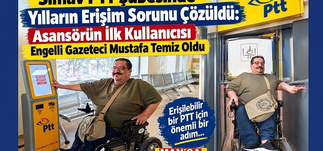 Simav PTT Şubesinde Yılların Erişim Sorunu Çözüldü: Asansörün İlk Kullanıcısı Engelli Gazeteci Mustafa Temiz Oldu