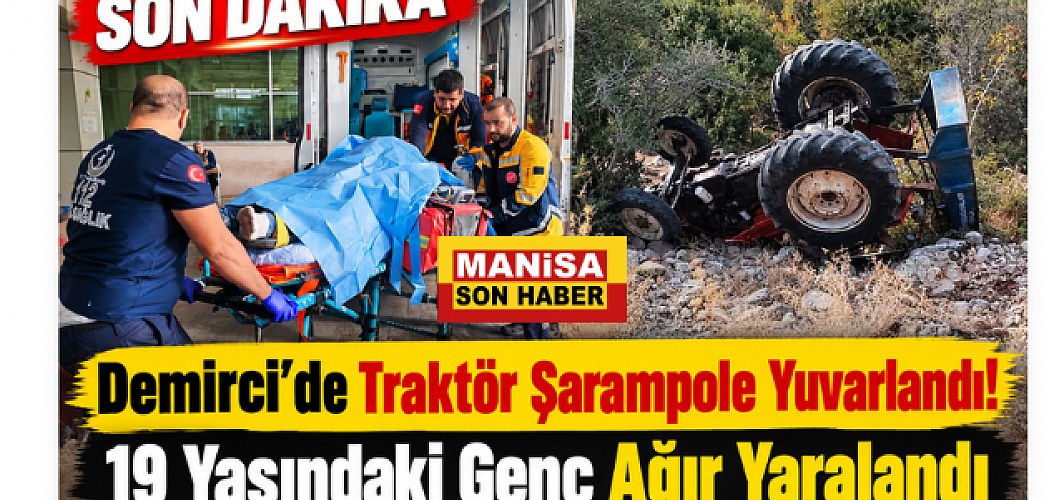 SON DAKİKA | Demirci’de Traktör Şarampole Yuvarlandı! 19 Yaşındaki Genç Ağır Yaralandı