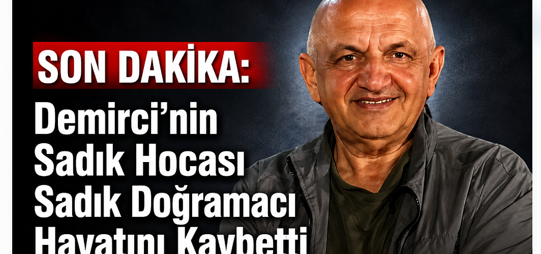 SON DAKİKA ! Demircililerin Sadık Hocası, Sadık Doğramacı Kalp Krizi geçirdi Vefat etti