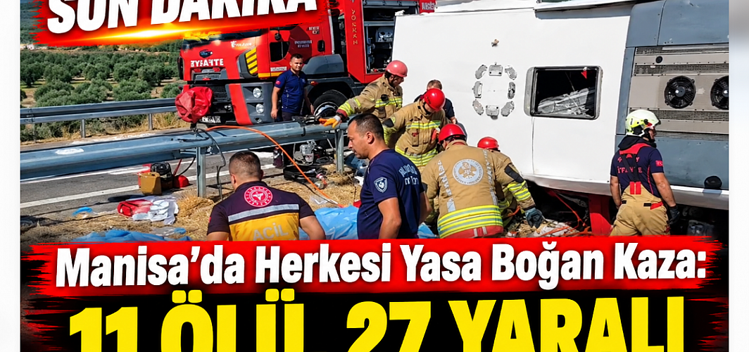 Manisa’da Herkesi Yasa Boğan Kaza: 11 Ölü, 27 Yaralı