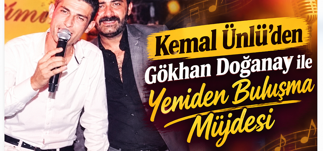 Kemal Ünlü’den Magazin Dünyasında Heyecan Yaratan Müjde! Gökhan Doğanay ile Yeniden Buluşuyor