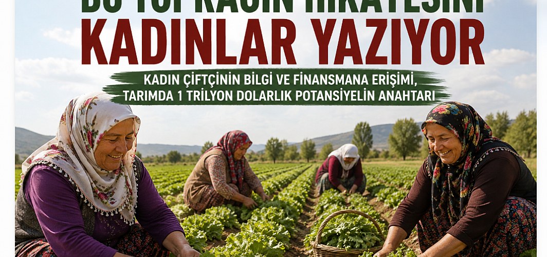 BU TOPRAĞIN HİKÂYESİNİ KADINLAR YAZIYOR