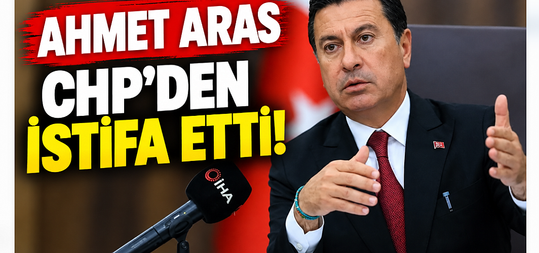 SON DAKİKA! Muğla Büyükşehir Belediye Başkanı Ahmet Aras CHP’den İstifa Etti!