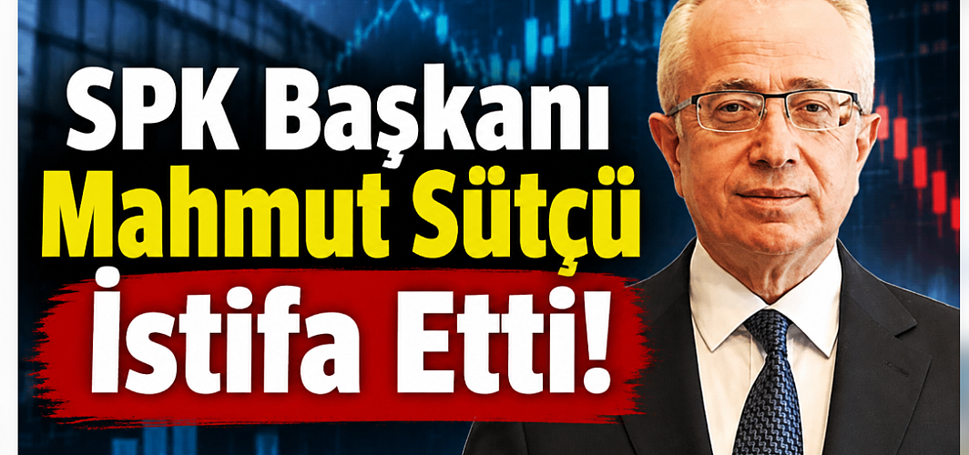 SPK Başkanı Mahmut Sütçü İstifa Etti! Sağlık Sorunlarını Gerekçe Gösterdi