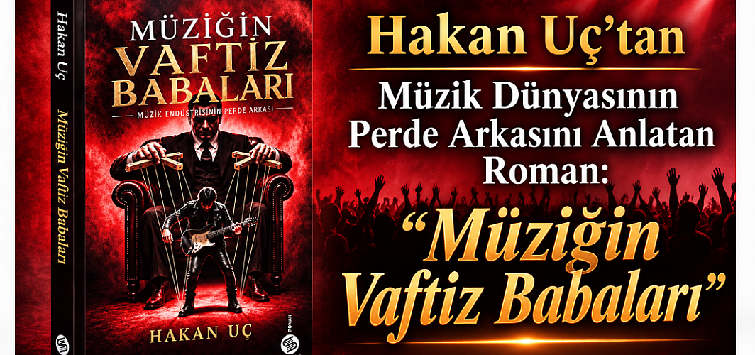 Hakan Uç’tan Müzik Dünyasının Perde Arkasını Anlatan Roman: “Müziğin Vaftiz Babaları”