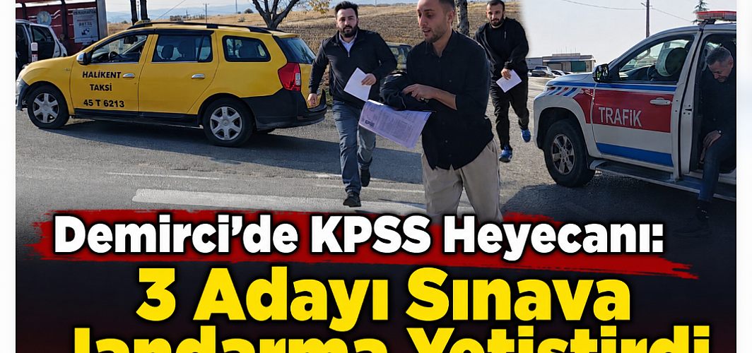 Demirci’de KPSS Heyecanı: 3 Adayı Sınava Jandarma Yetiştirdi