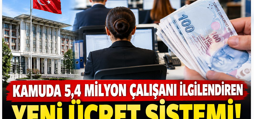 Kamuda 5,4 Milyon Çalışanı İlgilendiren Yeni Ücret Sistemi! Maaşlar Yeniden Düzenlenecek