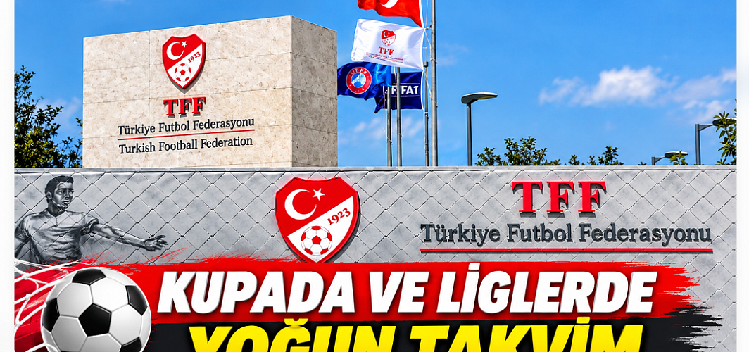 TFF Haftanın Maç Programını Açıkladı: Kupada ve Liglerde Yoğun Takvim