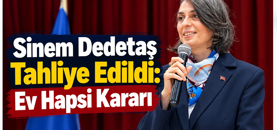 Üsküdar Belediye Başkanı Sinem Dedetaş Tahliye Edildi: Ev Hapsi Kararı Verildi