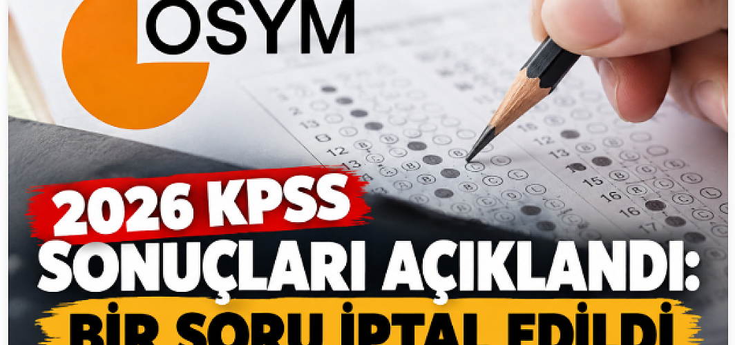 2026 KPSS sonuçları açıklandı: Bir soru iptal edildi