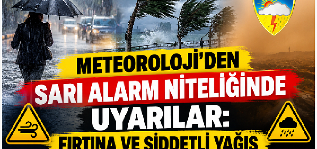 Meteoroloji’den Sarı Alarm Niteliğinde Uyarılar: Fırtına ve Şiddetli Yağış