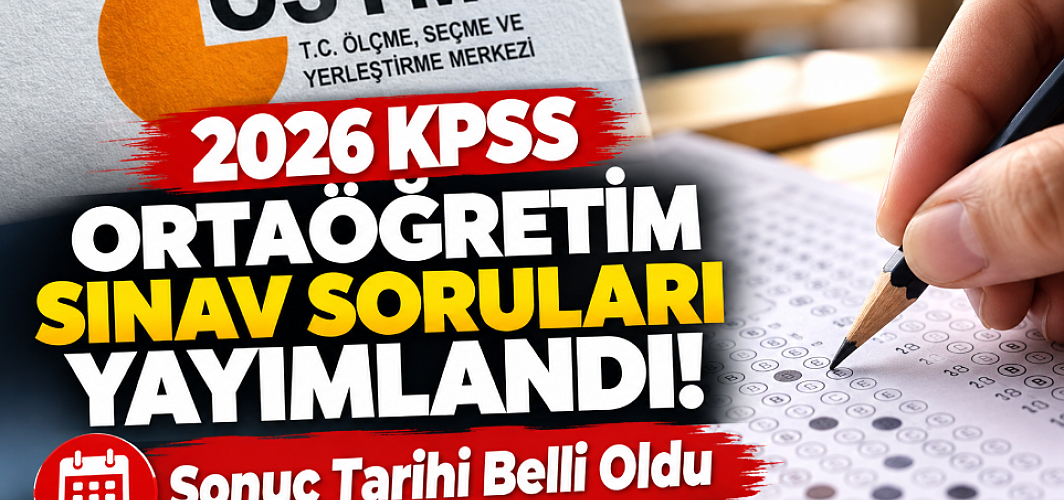 2026 KPSS Ortaöğretim Sınav Soruları Yayımlandı! Sonuç Tarihi Belli Oldu