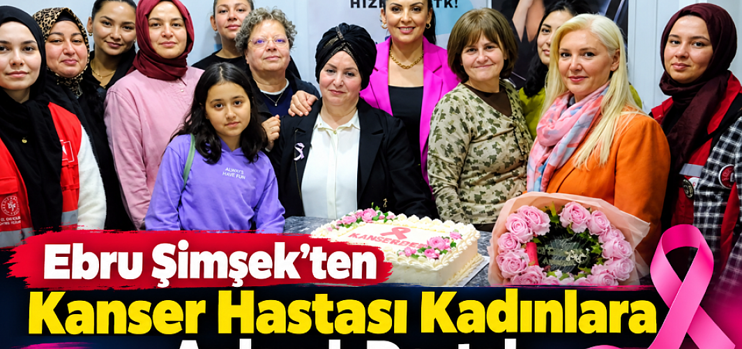Ebru Şimşek’ten Kanser Hastası Kadınlara Anlamlı Destek