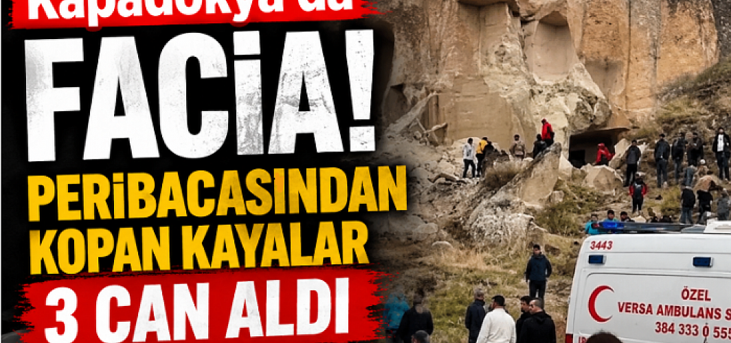 Kapadokya’da Facia! Peribacasından Kopan Kayalar 3 Can Aldı