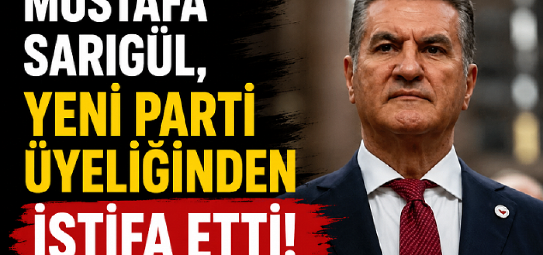 Mustafa Sarıgül, YENİ Parti Üyeliğinden İstifa Etti!