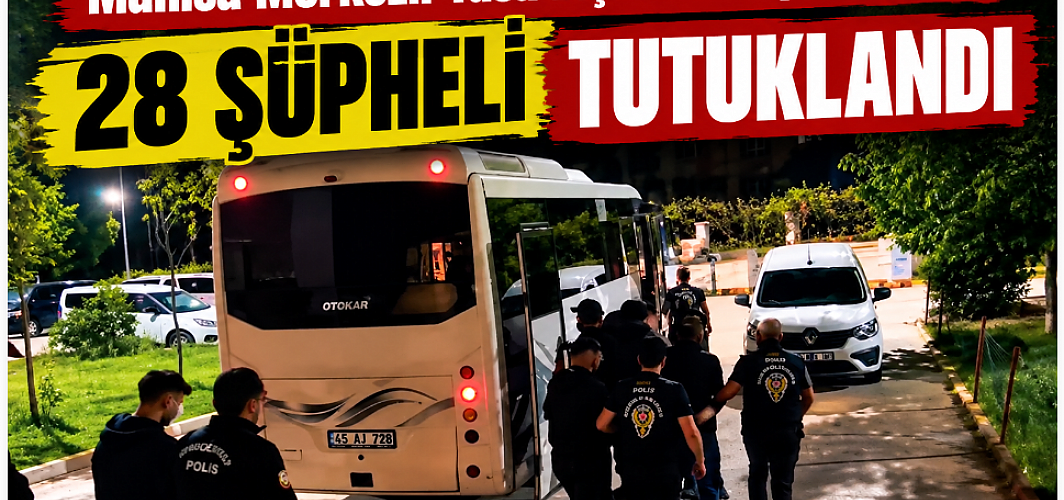 Manisa Merkezli Yasa Dışı Bahis Operasyonu: 28 Şüpheli Tutuklandı