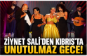 Ziynet Sali'den Kıbrıs'ta Unutulmaz Gece! 