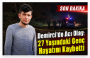 Demirci'de Acı Olay: 27 Yaşındaki Genç Hayatını...