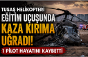 TUSAŞ Helikopteri Eğitim Uçuşunda Kaza Kırıma...
