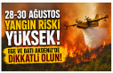Orman yangını alarmı! 28-30 Ağustos için kritik...
