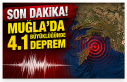 SON DAKİKA! Muğla’da 4.1 Büyüklüğünde Deprem