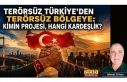 TERÖRSÜZ TÜRKİYE’DEN TERÖRSÜZ BÖLGEYE: KİMİN...