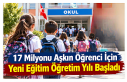 17 Milyonu Aşkın Öğrenci İçin Yeni Eğitim Öğretim...