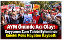 AYM Önünde Acı Olay: Seyyanen Zam Talebi Eyleminde...