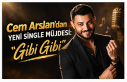 Cem Arslan’dan Yeni Single Müjdesi: “Gibi Gibi”...