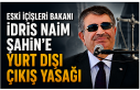 Eski İçişleri Bakanı İdris Naim Şahin’e Yurt...
