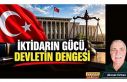 İKTİDARIN GÜCÜ, DEVLETİN DENGESİ / Ahmet Orhan...