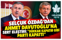 Selçuk Özdağ’dan Ahmet Davutoğlu’na sert eleştiri:...