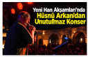 Yeni Han Akşamları’nda Hüsnü Arkan’dan Manisalılara...