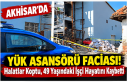 Akhisar’da Yük Asansörü Faciası! Halatlar Koptu,...