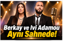 Berkay ve Ivi Adamou Aynı Sahnede!