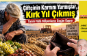 Çiftçinin Karnını Yarmışlar, Kırk Yıl Çıkmış...