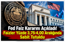 Fed Faiz Kararını Açıkladı! Faizler Yüzde 3,75-4,00...