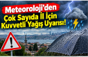 Meteoroloji’den Çok Sayıda İl İçin Kuvvetli...